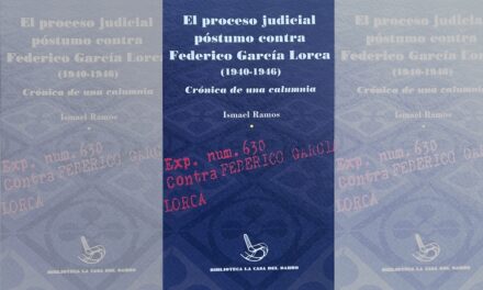 Ismael Ramos: «El proceso judicial póstumo contra Federico García Lorca (1940-1946). Crónica de una calumnia»