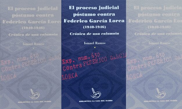 Ismael Ramos: «El proceso judicial póstumo contra Federico García Lorca (1940-1946). Crónica de una calumnia»