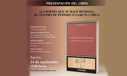 Emilio Peral: «LA POESÍA QUE SE HACE HUMANA» EL TEATRO DE FEDERICO GARCÍA LORCA